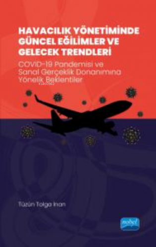 Havacılık Yönetiminde Güncel Eğilimler ve Gelecek Trendleri;COVID-19 Pandemisi ve Sanal Gerçeklik Donanımına Yönelik Beklentiler