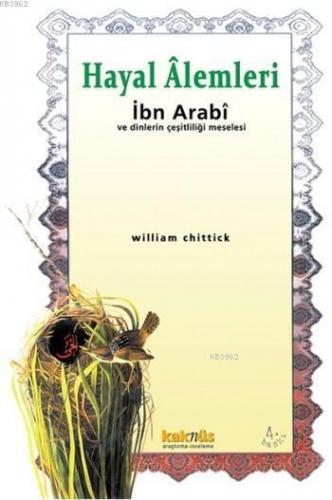 Hayal Alemleri; İbn Arabi ve Dinlerin Çeşitliliği Meselesi