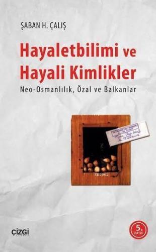 Hayaletbilimi ve Hayali Kimlikler; Neo-Osmanlılık Özal ve Balkanlar
