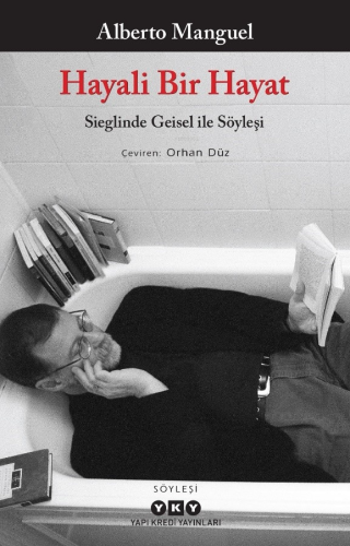 Hayali Bir Hayat - Sieglinde Geisel ile Söyleşi Alberto Manguel