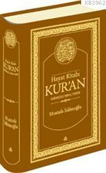 Hayat Kitabı Kur'an (Ciltli-Gerekçeli Meal-Tefsir) Mustafa İslamoğlu