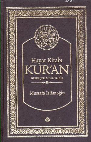 Hayat Kitabı Kuran Gerekçeli Meal Tefsir (Çanta Boy) Mustafa İslamoğlu
