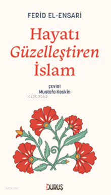 Hayatı Güzelleştiren İslam Ferid El-ensarî
