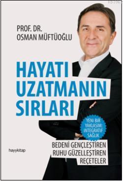 Hayatı Uzatmanın Sırları Osman Müftüoğlu