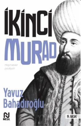 Hayırsever Padişah II. Murad Yavuz Bahadıroğlu
