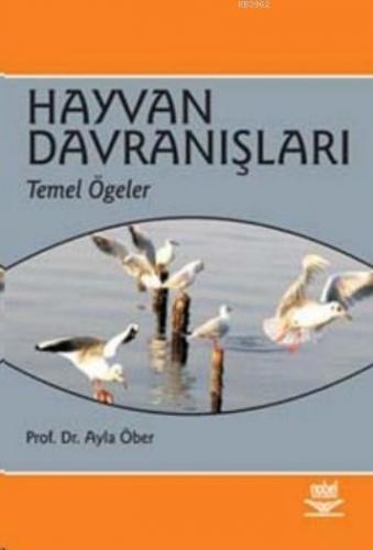 Hayvan Davranışları; Temel Öğeler Ayla Öber