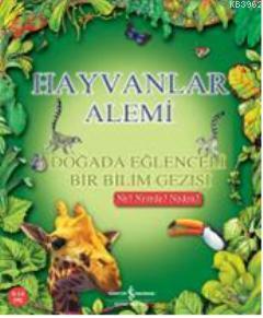Hayvanlar Alemi; Doğada Eğlenceli Bir Bilim Gezisi