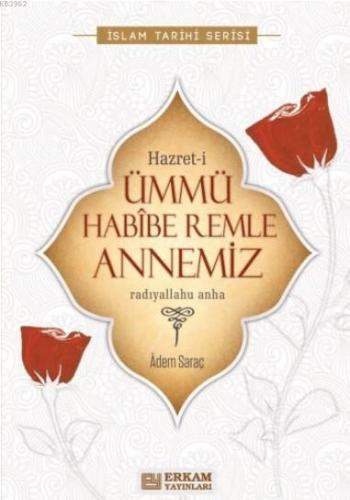 Hazret-İ Ümmü Habibe Remle Annemiz Adem Saraç