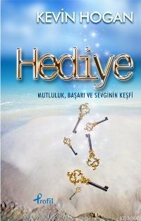 Hediye; Mutluluk, Başarı ve Sevginin Keşfi