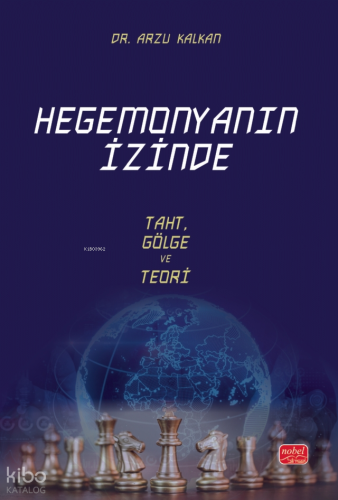 Hegemonyanın İzi̇nde;Taht, Gölge ve Teori Arzu Kalkan