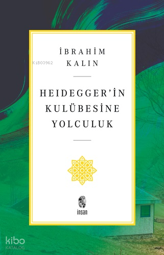 Heidegger’in Kulübesine Yolculuk