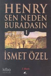 Henry Sen Neden Buradasın 1 İSMET ÖZEL