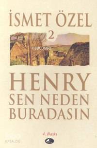 Henry Sen Neden Buradasın 2 İSMET ÖZEL
