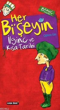 Her Bi'şeyin İlginç ve Kısa Tarihi