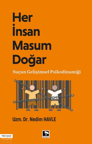 Her İnsan Masum Doğar ;Suçun Gelişimsel Psikodinamiği Nedim Havle