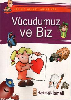 Her Şey Allah'ı Anlatıyor  - Vücudumuz ve Biz