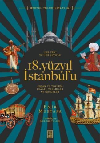 Her Yanı ve Her Şeyiyle 18 Yüzyıl İstanbul'u Emir Mustafa