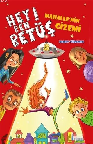 Hey Ben Betüş; Mahalle'nin Gizemi