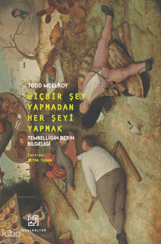 Hiçbir Şey Yapmadan Her Şeyi Yapmak;Tembelliğin Derin Bilgeliği