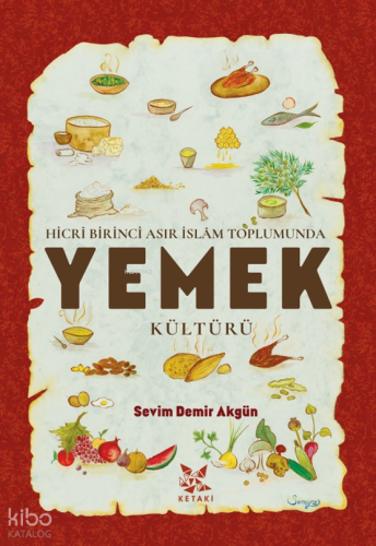 Hicrî Birinci Asır İslâm Toplumunda  Yemek Kültürü