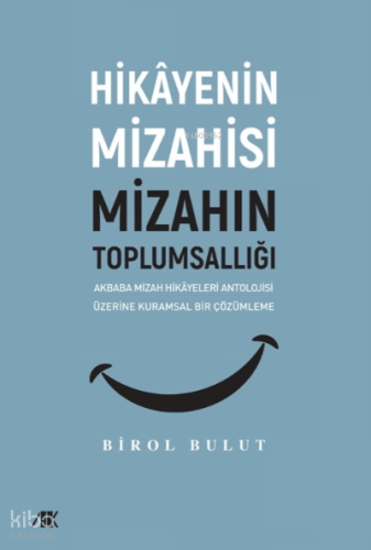 Hikayenin Mizahisi Mizahın Toplumsallığı;Akbaba Mizah Hikayeleri Antol