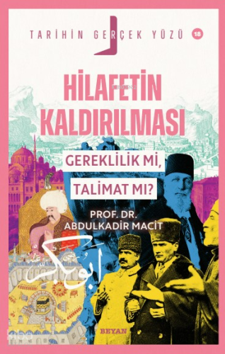 Hilafetin Kaldırılması - Gereklilik mi, Talimat mı?;Tarihin Gerçek Yüz