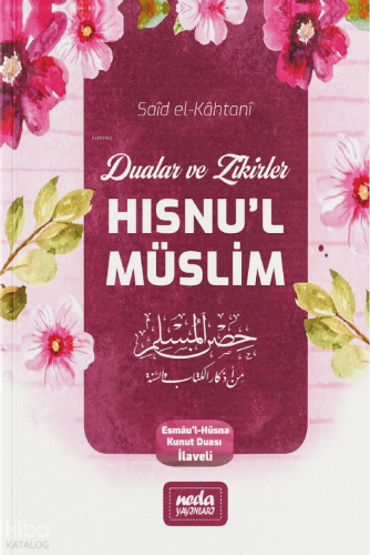 Hısnu'l Müslim: Dualar ve Zikirler