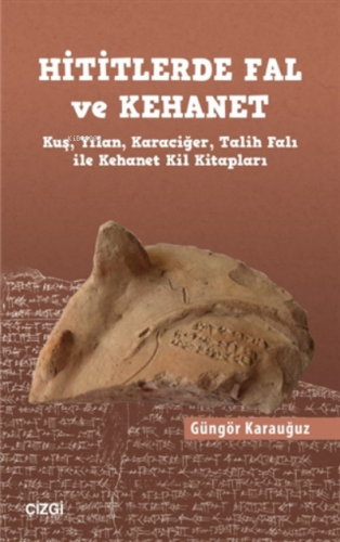 Hititlerde Fal ve Kehanet Güngör Karauğuz