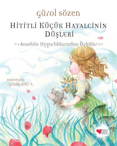 Hititli Küçük Hayalcinin Düşleri;Anadolu Uygarlıklarından Öyküler