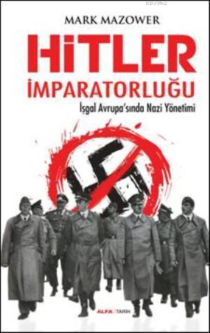 Hitler İmparatorluğu; İşgal Avrupasında Nazi Yönetimi