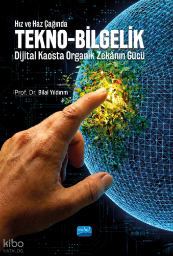 Hız ve Haz Çağında Tekno-Bilgelik;Dijital Kaosta Organik Zekânın Gücü
