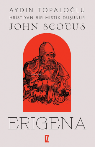 Hristiyan Bir Mistik Düşünür: John Scotus Erigena