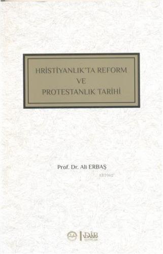 Hristiyanlıkta Reform ve Protestanlık Tarihi Ali Erbaşı