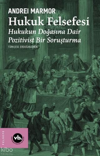 Hukuk Felsefesi;Hukukun Doğasına Dair Pozitivist Bir Soruşturma Andrei