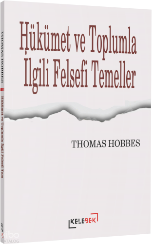 Hükümet ve Toplumla İlgili Felsefi Temeller Thomas Hobbes
