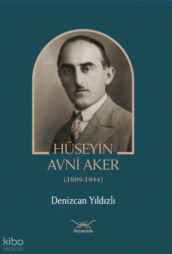 Hüseyin Avni Aker (1889-1944) Denizcan Yıldızlı