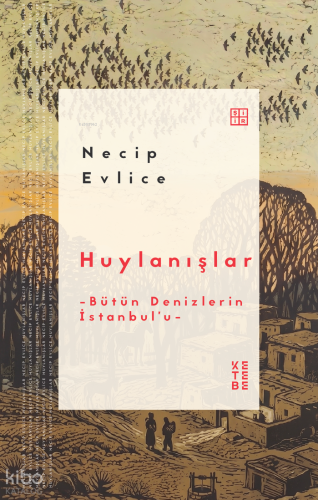Huylanışlar;Bütün Denizlerin İstanbul’u Necip Evlice