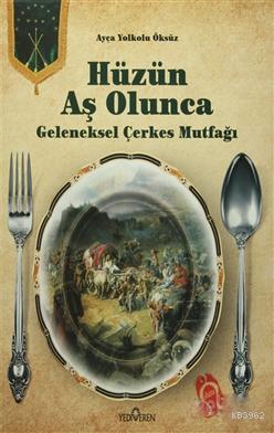 Hüzün Aş Olunca; Geleneksel Çerkes Mutfağı
