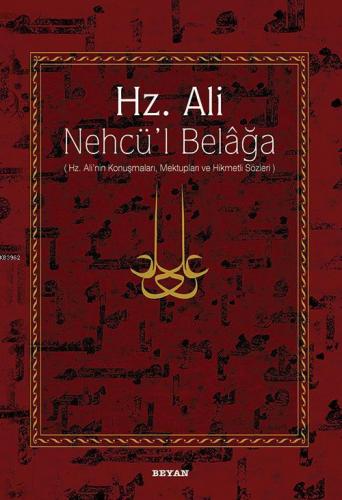 Hz. Ali / Nehcü'l Belağa (Ciltli); Hz. Ali'nin Konuşmaları, Mektupları ve Hikmetli Sözleri