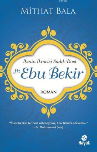 Hz. Ebu Bekir; İkinin İkincisi Sadık Dost