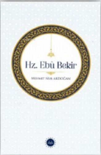 Hz. Ebu Bekir Mehmet Nur Akdoğan