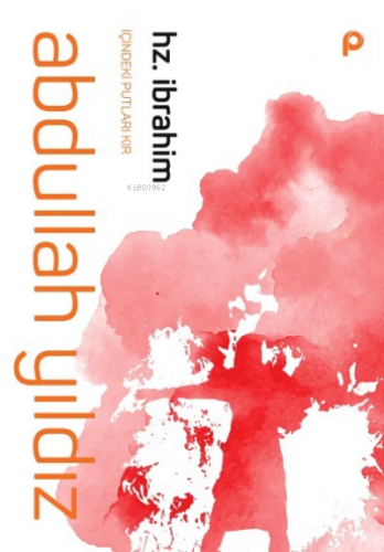 Hz. İbrahim;İçindeki Putları Kır - (CepBoy) Abdullah Yıldız