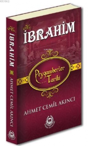 Hz.İbrahim; Peygamberler Tarihi Ahmet Cemil Akıncı