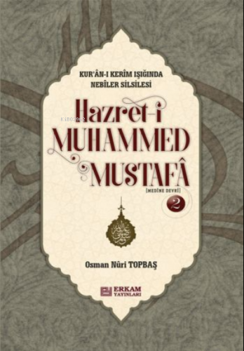 Hz. Muhammed Mustafa Mekke ve Medine Devri 2. Cilt Osman Nuri Topbaş
