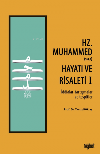 Hz. Muhammed (s.a.s) Hayatı ve Risaleti-1 ;(İddialar-tartışmalar ve te