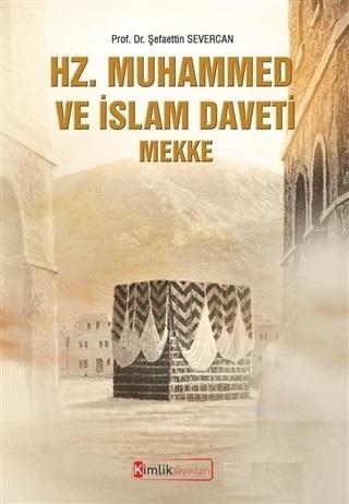Hz. Muhammed ve İslam Daveti Mekke Şefaettin Severcan