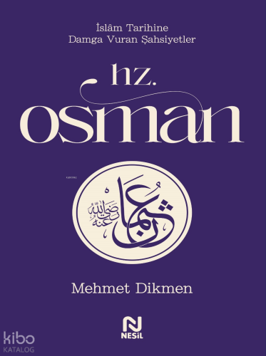 Hz. Osman;İslam Tarihine Damga Vuran Şahsiyetler