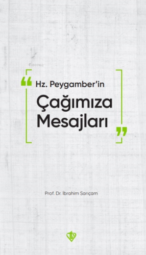 Hz. Peygamber’in Çağımıza Mesajları İbrahim Sarıçam