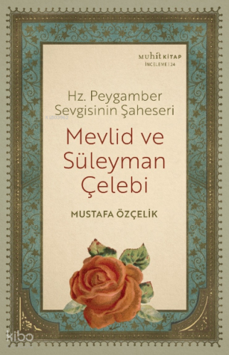 Hz. Peygamber Sevgisinin Şaheseri Mevlid ve Süleyman Çelebi Mustafa Öz