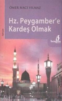 Hz.Peygambere Kardeş Olmak